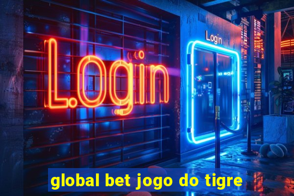 global bet jogo do tigre